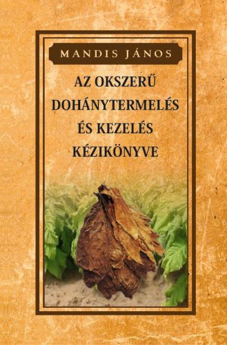 AZ OKSZERŰ DOHÁNYTERMESZTÉS ÉS KEZELÉS KÉZIKÖNYVE