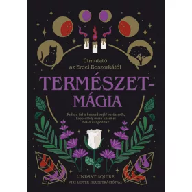 TERMÉSZETMÁGIA - ÚTMUTATÓ AZ ERDEI BOSZORKÁTÓL