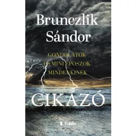 CIKÁZÓ - GONDOLATOK ÉS MINI EPOSZOK MINDENKINEK