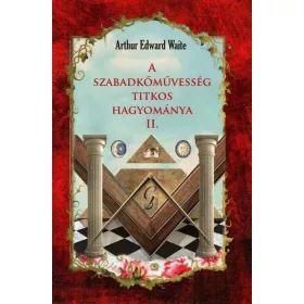 A SZABADKŐMŰVESSÉG TITKOS HAGYOMÁNYA II.