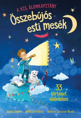 A KIS ÁLOMKAPITÁNY - ÖSSZEBÚJÓS ESTI MESÉK - 33 TÖRTÉNET ELALVÁSHOZ