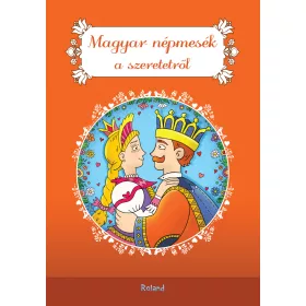 MAGYAR NÉPMESÉK A SZERETETRŐL (ÚJ, 2022)