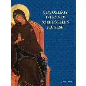 ÜDVÖZLÉGY, ISTENNEK SZEPLŐTELEN JEGYESE!