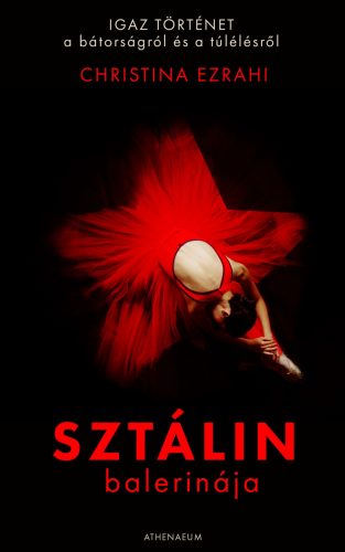 SZTÁLIN BALERINÁJA - IGAZ TÖRTÉNET A BÁTORSÁGRÓL ÉS A TÚLÉLÉSRŐL