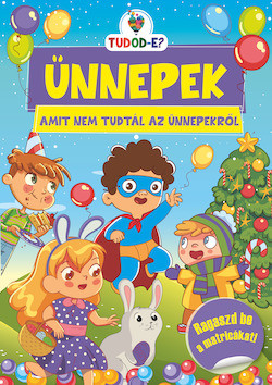 ÜNNEPEK - AMIT NEM TUDTÁL AZ ÜNNEPEKRŐL