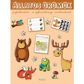   ÁLLATOS ÖRÖMÖK - FOGLALKOZTATÓ - ÉS FEJLESZTŐKÖNYV ÓVODÁSOKNAK