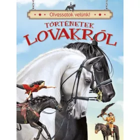 TÖRTÉNETEK LOVAKRÓL - OLVASSATOK VELÜNK!