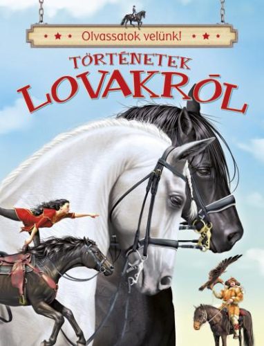 TÖRTÉNETEK LOVAKRÓL - OLVASSATOK VELÜNK!