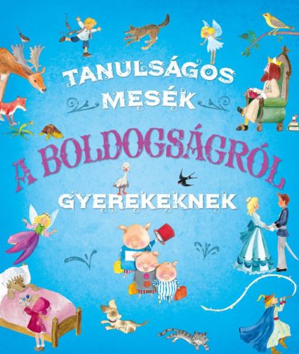 TANULSÁGOS MESÉK A BOLDOGSÁGRÓL GYEREKEKNEK