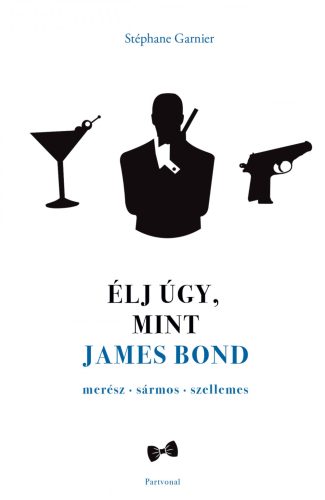 ÉLJ ÚGY, MINT JAMES BOND