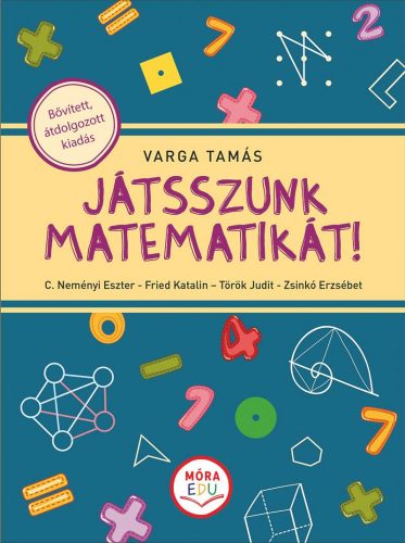 JÁTSSZUNK MATEMATIKÁT! (BŐVÍTETT, ÁTDOLGOZOTT KIADÁS)