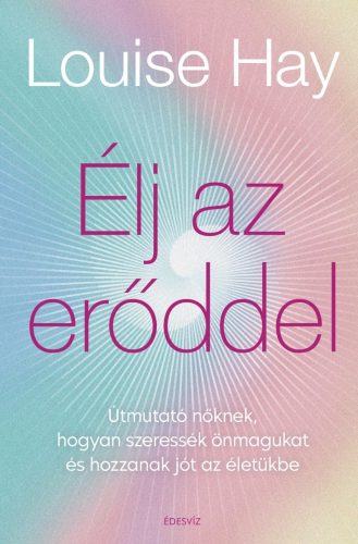 ÉLJ AZ ERŐDDEL!