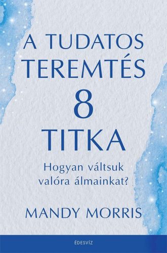 A TUDATOS TEREMTÉS 8 TITKA