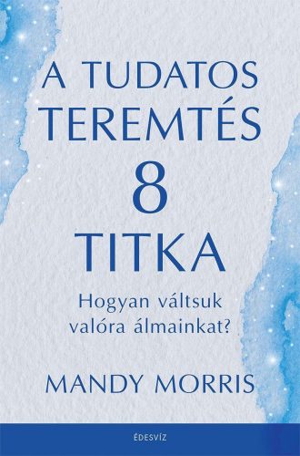 A TUDATOS TEREMTÉS 8 TITKA