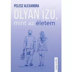 OLYAN ÍZŰ, MINT AZ ÉLETEM