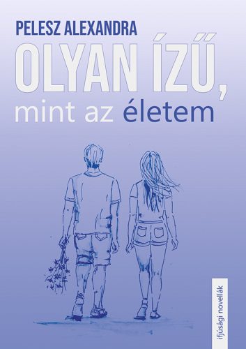 OLYAN ÍZŰ, MINT AZ ÉLETEM