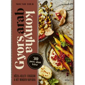   GYORS ARAB KONYHA - KÖZEL-KELETI FOGÁSOK A HÉT MINDEN NAPJÁRA