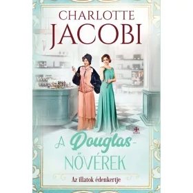 A DOUGLAS-NŐVÉREK 2. - AZ ILLATOK ÉDENKERTJE