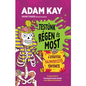   TESTÜNK RÉGEN ÉS MOST  - A GYÓGYÍTÁS HAJMERESZTŐ TÖRTÉNETE