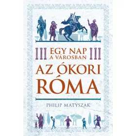 EGY NAP A VÁROSBAN - AZ ÓKORI RÓMA