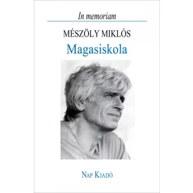 MAGASISKOLA - IN MEMORIAM MÉSZÖLY MIKLÓS