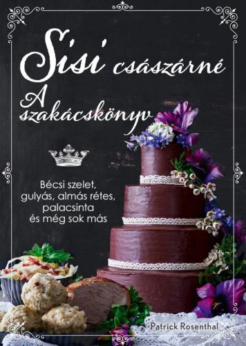 SISI CSÁSZÁRNÉ - A SZAKÁCSKÖNYV