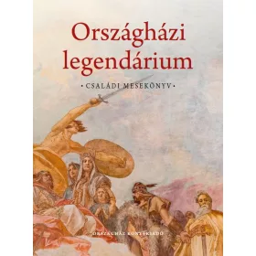   KUDELÁSZ NÓBEL: ORSZÁGHÁZI LEGENDÁRIUM - CSALÁDI MESEKÖNYV