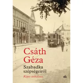 SZABADKA SZÉPSÉGEIRŐL - KÉPES ÚTIKALAUZ