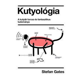 KUTYOLÓGIA - A KUTYÁK FURCSA ÉS FANTASZTIKUS TUDOMÁNYA