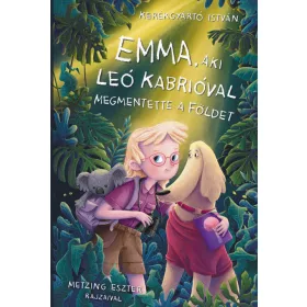   KERÉKGYÁRTÓ ISTVÁN: EMMA, AKI LEO KABRIÓVAL MEGMENTETTE A FÖLDET