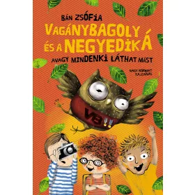 BÁN ZSÓFIA: VAGÁNYBAGOLY ÉS A NEGYEDIK  Á
