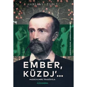 EMBER, KÜZDJ... - LEGENDÁS ÉLETEK, LEGENDÁS KÖNYVEK