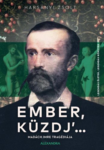 EMBER, KÜZDJ... - LEGENDÁS ÉLETEK, LEGENDÁS KÖNYVEK