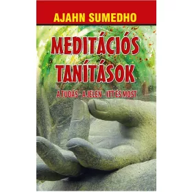 MEDITÁCIÓS TANÍTÁSOK - A TUDÁS-A JELEN-ITT ÉS MOST