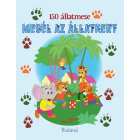 MESÉL AZ ÁLLATKERT - 150 ÁLLATMESE