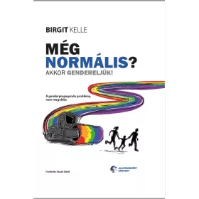 MÉG NORMÁLIS? - AKKOR GENDERELJÜK!