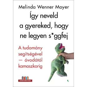ÍGY NEVELD A GYEREKED, HOGY NE LEGYEN S*GGFEJ