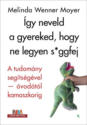 ÍGY NEVELD A GYEREKED, HOGY NE LEGYEN S*GGFEJ