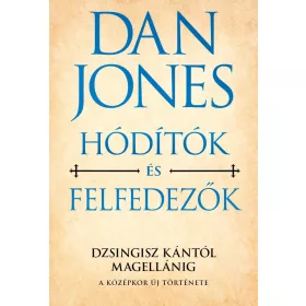 HÓDÍTÓK ÉS FELFEDEZŐK - DZSINGISZ KÁNTÓL MAGELLÁNIG