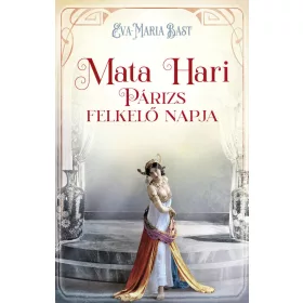 MATA HARI - PÁRIZS FELKELŐ NAPJA