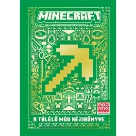MINECRAFT - A TÚLÉLŐ MÓD KÉZIKÖNYVE