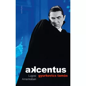 AKCENTUS - LUGOSI AMERIKÁBAN