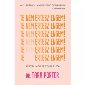 TE NEM ÉRTESZ ENGEM! - FIATAL NŐK ÉLETKALAUZA