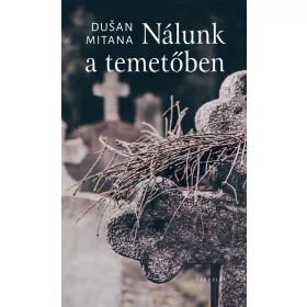 NÁLUNK A TEMETŐBEN