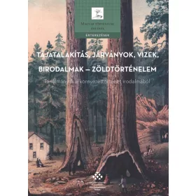   TÁJÁTALAKÍTÁS, JÁRVÁNYOK, VIZEK, BIRODALMAK  ZÖLDTÖRTÉNELEM - TANULMÁNYOK A KÖR