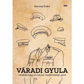 VÁRADI GYULA VEZÉRŐRNAGY ÉS TÁRSAI HADBÍRÓSÁGI PERE