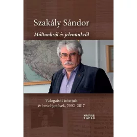   MÚLTUNKRÓL ÉS JELENÜNKRŐL (MÁSODIK, JAVÍTOTT KIADÁS).  VÁLOGATOTT INTERJÚK ÉS BE