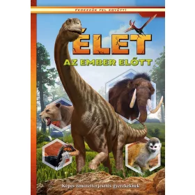  ÉLET AZ EMBER ELŐTT / KÉPES ISMERETTERJESZTÉS GYEREKEKNEK