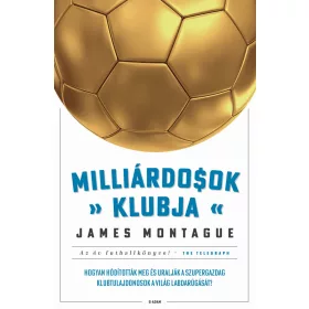   MILLIÁRDOSOK KLUBJA - HOGYAN HÓDÍTOTTÁK MEG ÉS URALJÁK A SZUPERGAZDAG KLUBTULAJD