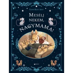 KARINE AMIOT- MARIE: MESÉLJ NEKEM, NAGYMAMA!